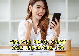 Aplikasi Pinjol Cepat Cair Ojk